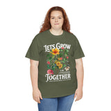 Lets Grow Together Floral Graphic Unisex Heavy Cotton Tee Comfortable Streetwear Bold Garden Botanical Design Motivational Empowerment T Shirt Perfect Gift for Friends Couples Birthdays and Everyday Casual Wear