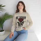 Be Your Self Rose Crewneck Comfortable Unisex Sweatshirt Motivational Streetwear Bold Floral Empowerment Design for Self Love Perfect Gift for Friends Birthdays Cozy Days Casual Wear