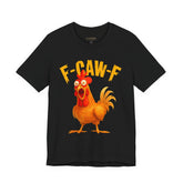 F Caw F Funny Rooster Cartoon Unisex Heavy Cotton Tee Hilarious Farm Humor Graphic Shirt Bold Comedy Design Casual Wear Gift For Friends Laugh Lovers