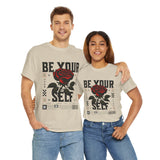 Be Yourself Rose Graphic Unisex Heavy Cotton Tee Motivational Streetwear Bold Floral Empowerment Design