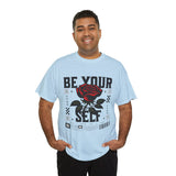 Be Yourself Rose Graphic Unisex Heavy Cotton Tee Motivational Streetwear Bold Floral Empowerment Design