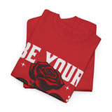 Be Yourself Rose Graphic Unisex Heavy Cotton Tee Motivational Streetwear Bold Floral Empowerment Design