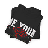 Be Yourself Rose Graphic Unisex Heavy Cotton Tee Motivational Streetwear Bold Floral Empowerment Design