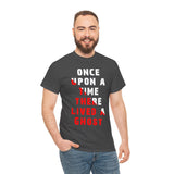 Unisex Once Upon A Time There Lived A Ghost T Shirt Horror Graphic Tee Spooky Paranormal Gothic Halloween Inspired Scary Storytelling Streetwear Top