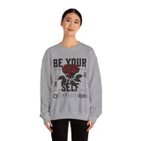 Be Your Self Rose Crewneck Comfortable Unisex Sweatshirt Motivational Streetwear Bold Floral Empowerment Design for Self Love Perfect Gift for Friends Birthdays Cozy Days Casual Wear