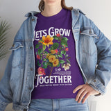 Lets Grow Together Floral Graphic Unisex Heavy Cotton Tee Comfortable Streetwear Bold Garden Botanical Design Motivational Empowerment T Shirt Perfect Gift for Friends Couples Birthdays and Everyday Casual Wear