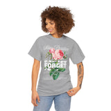 Stay Positive Forget Problems Rose Graphic Unisex Heavy Cotton Tee Comfortable Streetwear T-Shirt Motivational Floral Design Empowerment Style Perfect Gift for Friends Birthdays Casual Everyday Wear