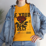 Be Yourself Rose Graphic Unisex Heavy Cotton Tee Motivational Streetwear Bold Floral Empowerment Design