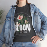 Bloom Stronger Floral Graphic Unisex Heavy Cotton Tee Comfortable Motivational Streetwear Inspirational Empowerment T Shirt Perfect Gift for Nature Lovers Self Growth Casual Wear