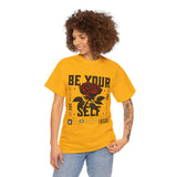 Be Yourself Rose Graphic Unisex Heavy Cotton Tee Motivational Streetwear Bold Floral Empowerment Design