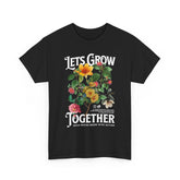 Lets Grow Together Floral Graphic Unisex Heavy Cotton Tee Comfortable Streetwear Bold Garden Botanical Design Motivational Empowerment T Shirt Perfect Gift for Friends Couples Birthdays and Everyday Casual Wear