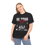 Be Yourself Rose Graphic Unisex Heavy Cotton Tee Motivational Streetwear Bold Floral Empowerment Design