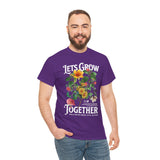 Lets Grow Together Floral Graphic Unisex Heavy Cotton Tee Comfortable Streetwear Bold Garden Botanical Design Motivational Empowerment T Shirt Perfect Gift for Friends Couples Birthdays and Everyday Casual Wear