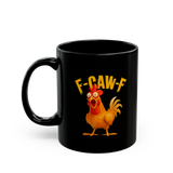 Funny Chicken Coffee Mug F CAW F Typography Rooster Cartoon Ceramic Mug Black Premium Printed Cup Humorous Gift