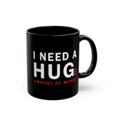 I Need A Huge Amount Of Money Funny Quote Coffee Mug Motivational Humor Office Desk Gift Minimalist Typography Ceramic Mug