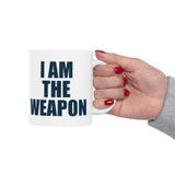 I Am The Weapon Coffee Mug Tactical Typography Quote Design Bold Statement Black Ceramic Mug Motivation Strength Mindset Mug