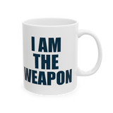 I Am The Weapon Coffee Mug Tactical Typography Quote Design Bold Statement Black Ceramic Mug Motivation Strength Mindset Mug
