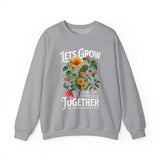 Lets Grow Together Floral Graphic Comfortable Unisex Crewneck Sweatshirt Motivational Streetwear Bold Botanical Empowerment Design Perfect Gift for Couples Friends Birthdays Cozy Days and Everyday Casual Wear