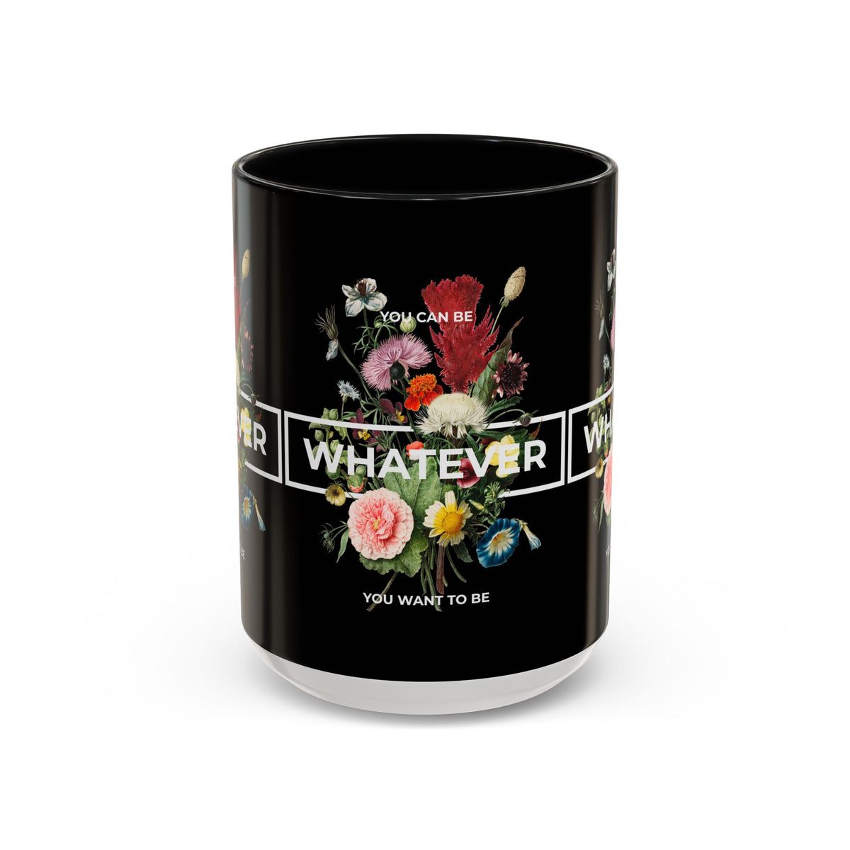 You Can Be Whatever Motivational Coffee Mug Ceramic White Accent Mug Bold Floral Empowerment Design Daily Reminder Positive Energy Drinkware Perfect Gift for Dreamers Friends Office and Home