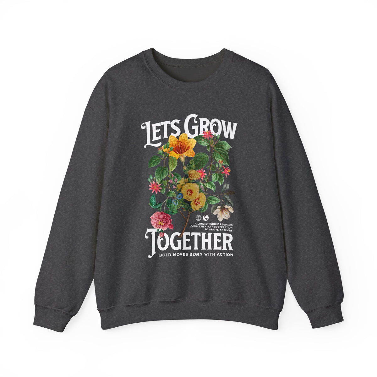 Lets Grow Together Floral Graphic Comfortable Unisex Crewneck Sweatshirt Motivational Streetwear Bold Botanical Empowerment Design Perfect Gift for Couples Friends Birthdays Cozy Days and Everyday Casual Wear