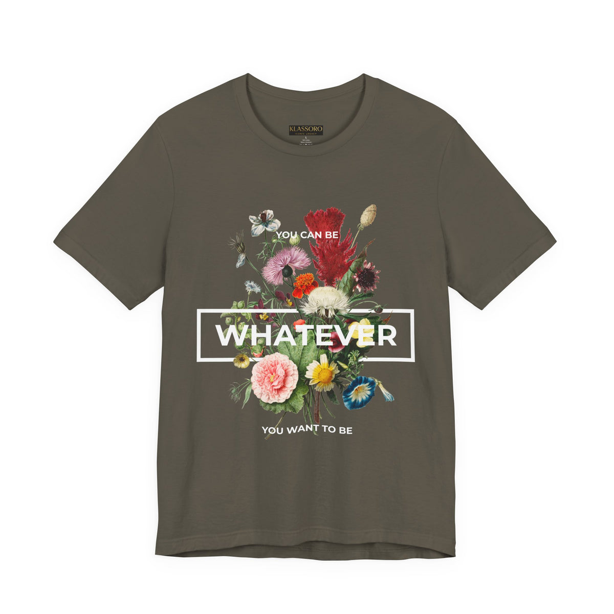You Can Be Whatever Unisex Jersey Short Sleeve Tee Comfortable Motivational Graphic T-Shirt Bold Floral Empowerment Streetwear Positive Vibes Everyday Wear Perfect Gift for Friends Dreamers and Free Spirits