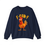 F Caw F Funny Rooster Cartoon Unisex Sweatshirt Hilarious Farm Humor Graphic Pullover Bold Comedy Design Cozy Warm Casual Wear Laugh Out Loud Gift Idea