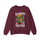 Lets Grow Together Floral Graphic Comfortable Unisex Crewneck Sweatshirt Motivational Streetwear Bold Botanical Empowerment Design Perfect Gift for Couples Friends Birthdays Cozy Days and Everyday Casual Wear