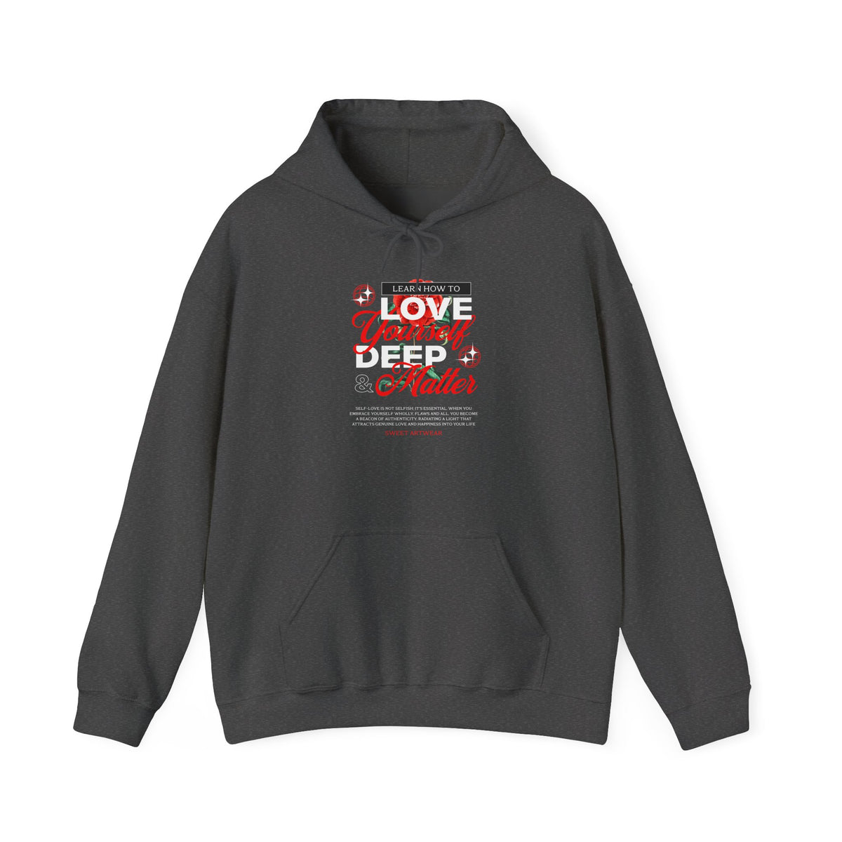 Love Yourself Deep Unisex Heavy Blend Hooded Sweatshirt Self Love Graphic Hoodie Rose Motivational Quote Streetwear Positive Affirmation Fashion Empowerment Apparel