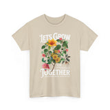 Lets Grow Together Floral Graphic Unisex Heavy Cotton Tee Comfortable Streetwear Bold Garden Botanical Design Motivational Empowerment T Shirt Perfect Gift for Friends Couples Birthdays and Everyday Casual Wear