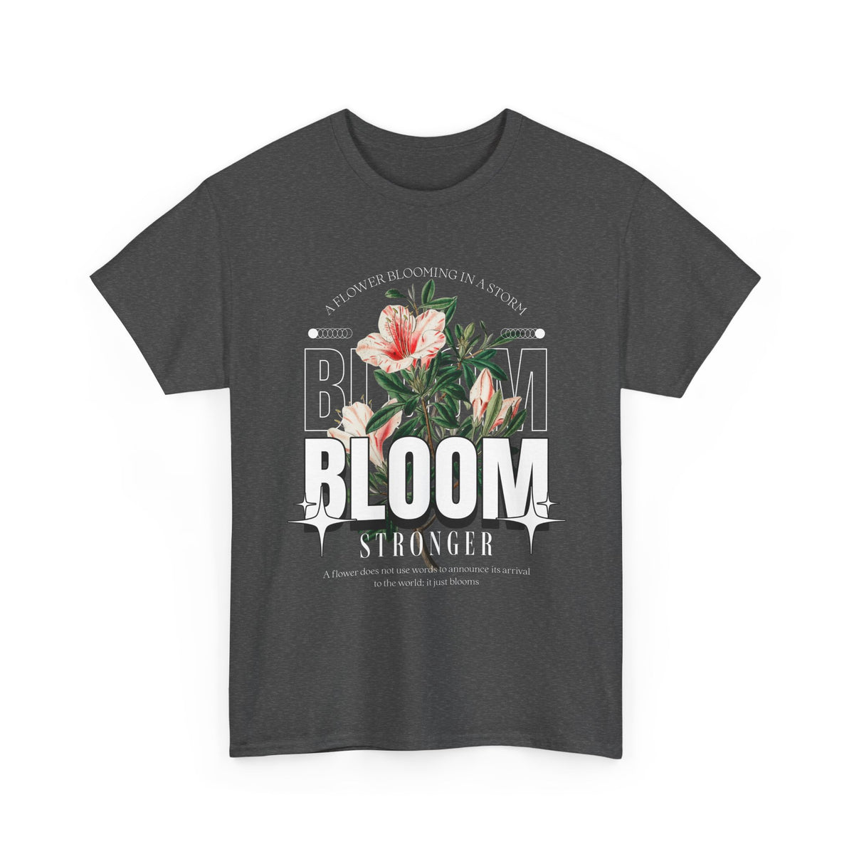 Bloom Stronger Floral Graphic Black Unisex Heavy Cotton T Shirt Motivational Nature Inspired Aesthetic Streetwear Fashion Outfit