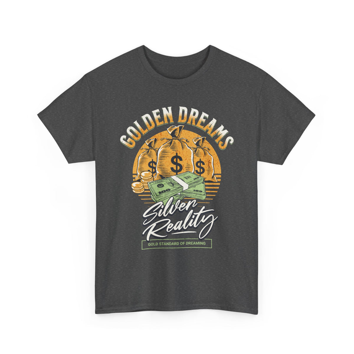 Golden Dreams Silver Reality Money Graphic Unisex Heavy Cotton Tee Bold Hustler Cash Bag Dollar Streetwear Motivational T Shirt