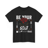 Be Yourself Rose Graphic Unisex Heavy Cotton Tee Motivational Streetwear Bold Floral Empowerment Design