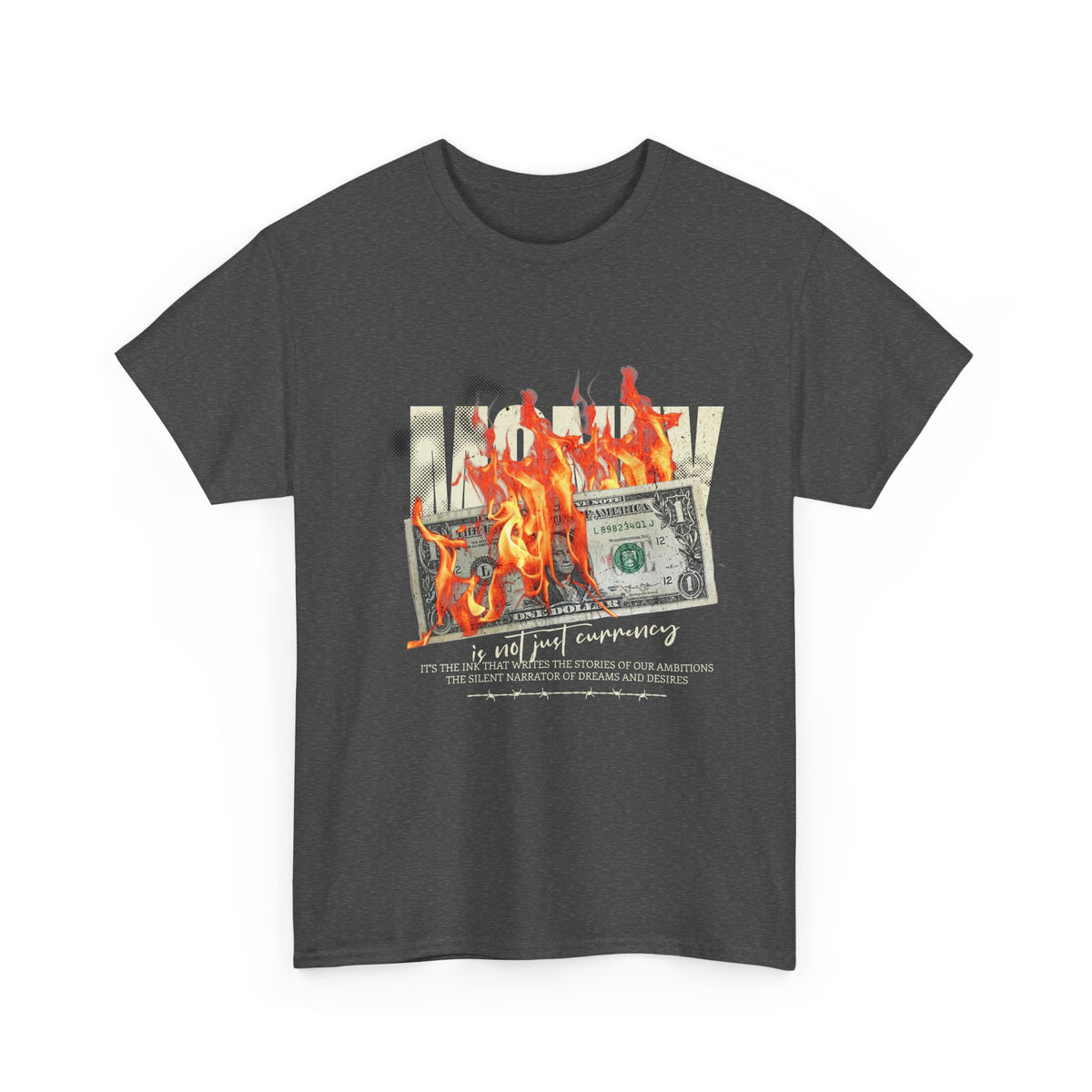 Money Is Not Just Currency Burning Dollar Graphic Unisex Heavy Cotton Tee Hustler Streetwear Motivational Cash Fire Design