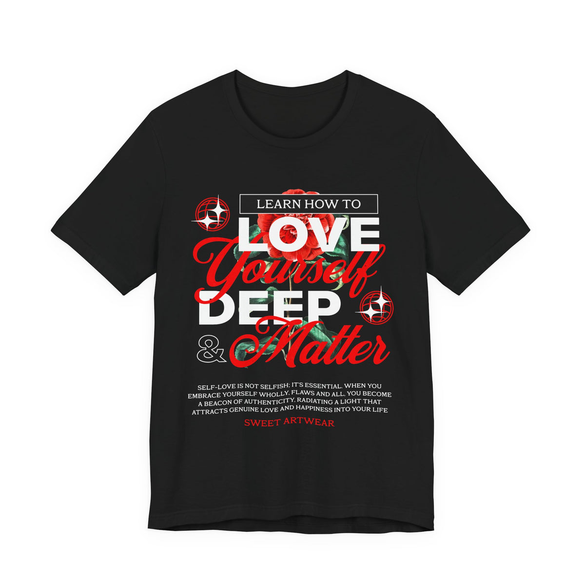 Love Yourself Deep Unisex Jersey Short Sleeve Tee Self Love Graphic T Shirt Rose Motivational Quote Streetwear Positive Affirmation Fashion Mindset Inspired Apparel