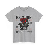 Be Yourself Rose Graphic Unisex Heavy Cotton Tee Motivational Streetwear Bold Floral Empowerment Design