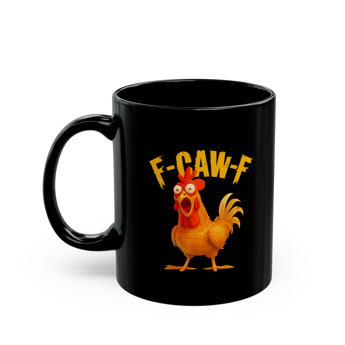 Funny Chicken Coffee Mug F CAW F Typography Rooster Cartoon Ceramic Mug Black Premium Printed Cup Humorous Gift