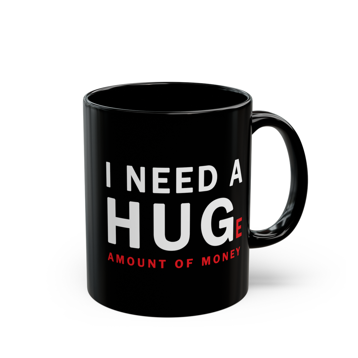 I Need A Huge Amount Of Money Funny Quote Coffee Mug Motivational Humor Office Desk Gift Minimalist Typography Ceramic Mug