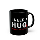 I Need A Huge Amount Of Money Funny Quote Coffee Mug Motivational Humor Office Desk Gift Minimalist Typography Ceramic Mug