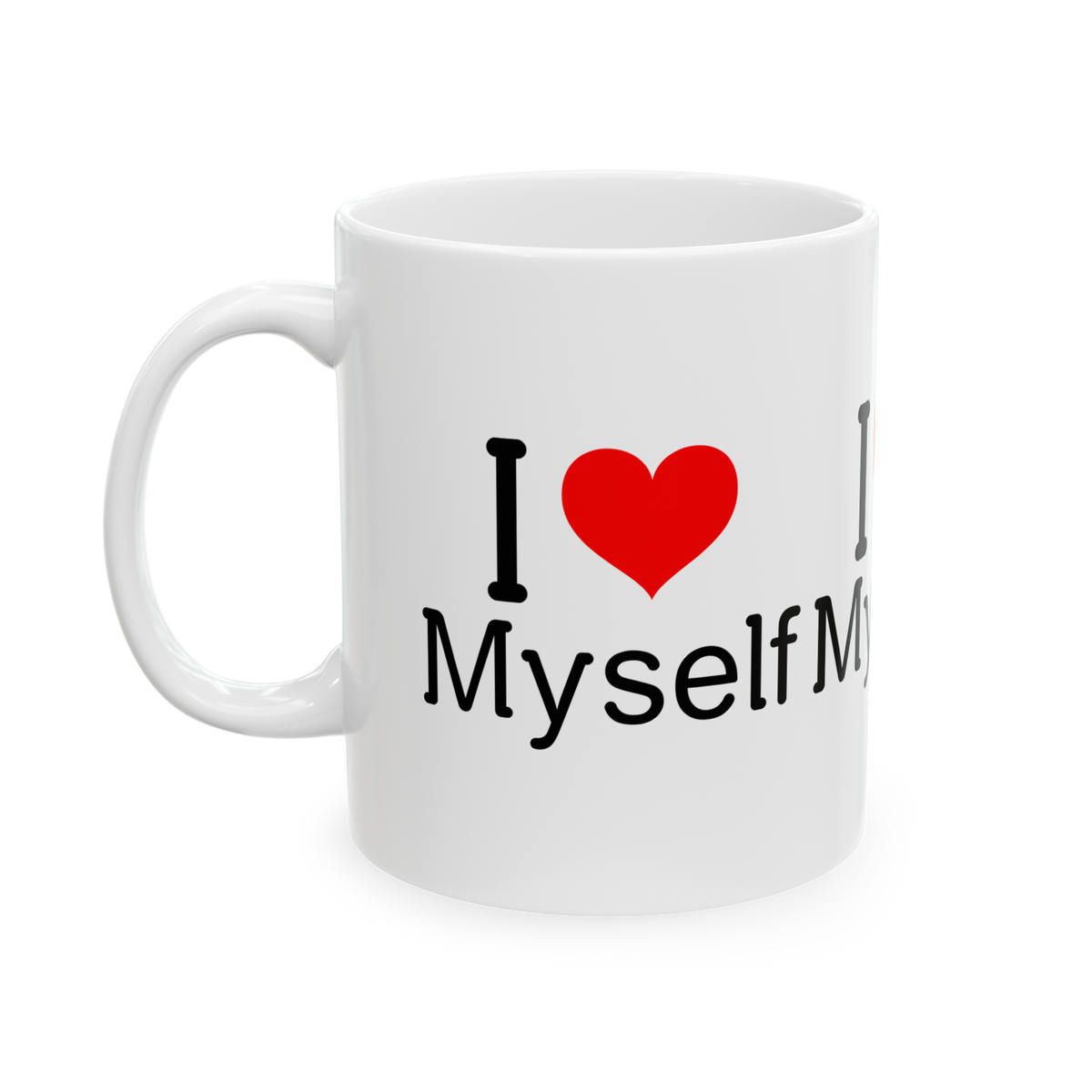 I Love Myself Coffee Mug Self Love Affirmation Motivational Quote Minimal Typography Aesthetic Ceramic Mug Gift for Confidence Positivity